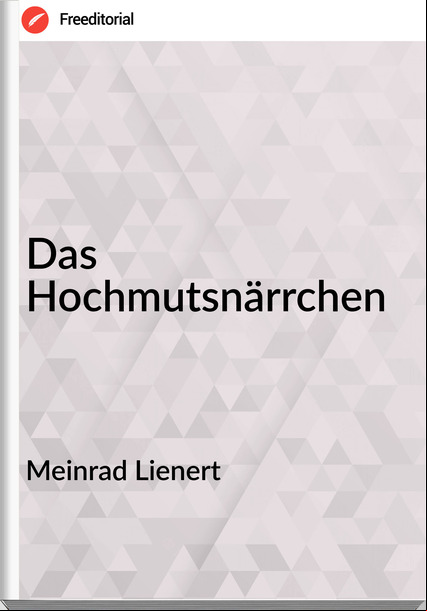 Meinrad Lienert - Das Hochmutsnärrchen