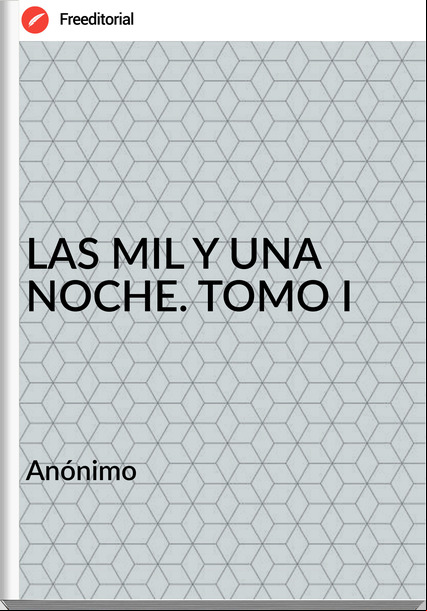  Anónimo - LAS MIL Y UNA NOCHE. TOMO I