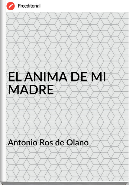  Antonio Ros de Olano - EL ÁNIMA DE MI MADRE