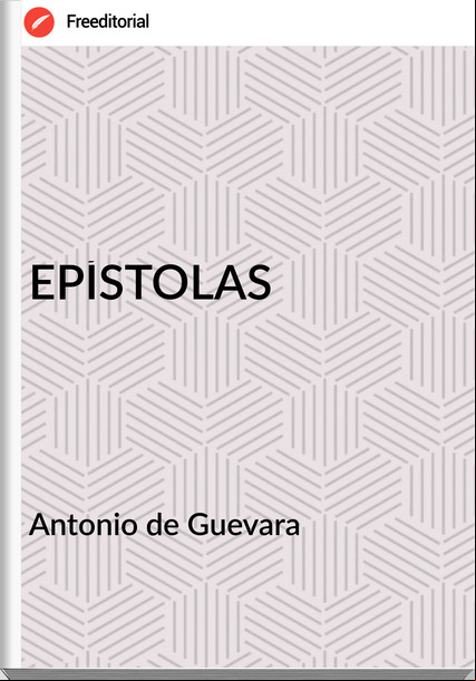  Antonio de Guevara - EPÍSTOLAS