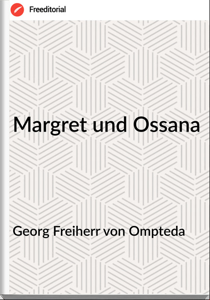 Georg Freiherr von Ompteda Margret und Ossana