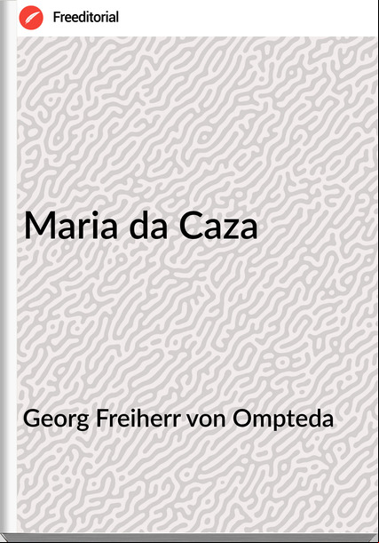Georg Freiherr von Ompteda Maria da Caza