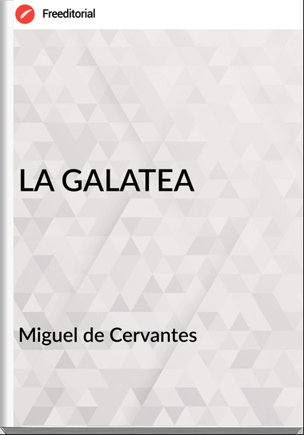Miguel de Cervantes - LA GALATEA