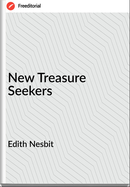 Edith Nesbit - New Treasure Seekers