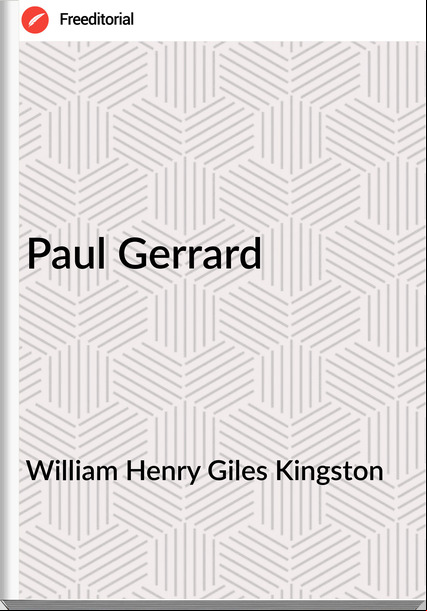William Henry Giles Kingston - Paul Gerrard