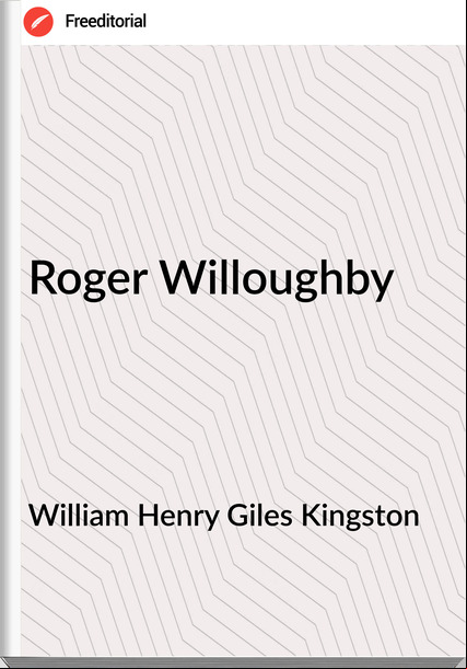 William Henry Giles Kingston - Roger Willoughby