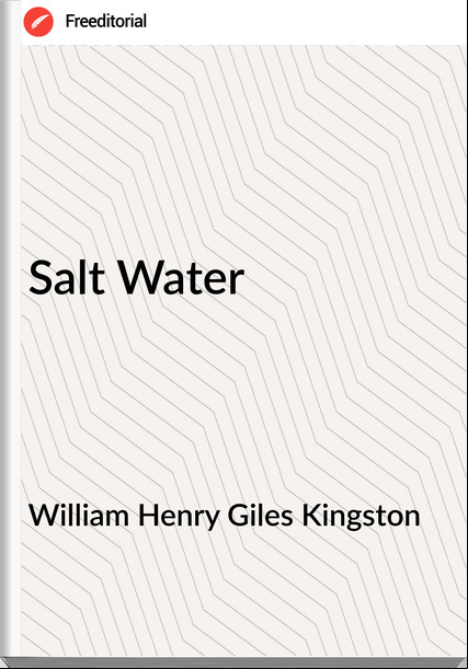 William Henry Giles Kingston - Salt Water