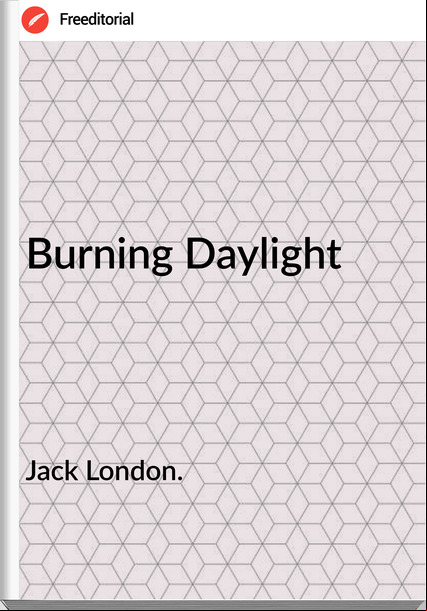 Jack London. - Burning Daylight