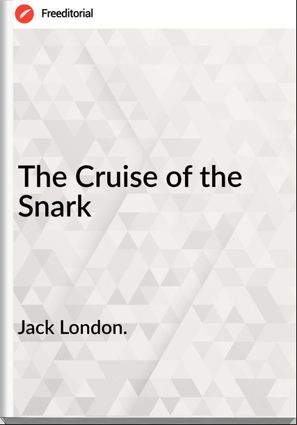 Jack London. - The Cruise of the Snark
