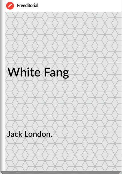 Jack London. White Fang