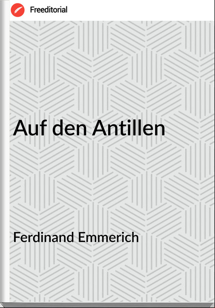 Ferdinand Emmerich - Auf den Antillen