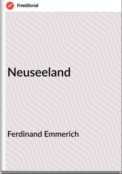 Ferdinand Emmerich - Neuseeland