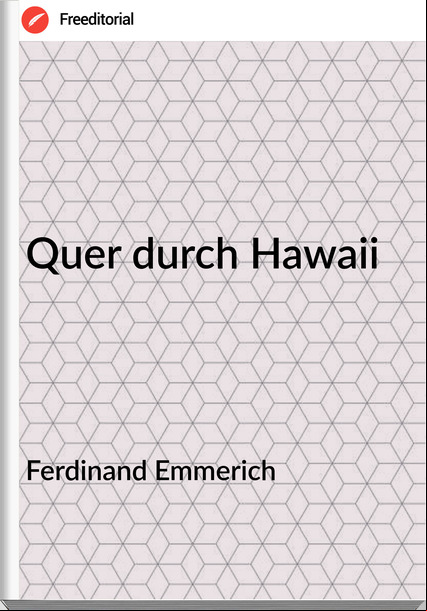 Ferdinand Emmerich - Quer durch Hawaii
