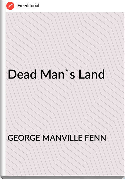 GEORGE MANVILLE FENN - Dead Man's Land