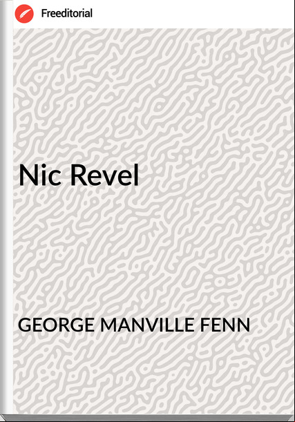 GEORGE MANVILLE FENN - Nic Revel
