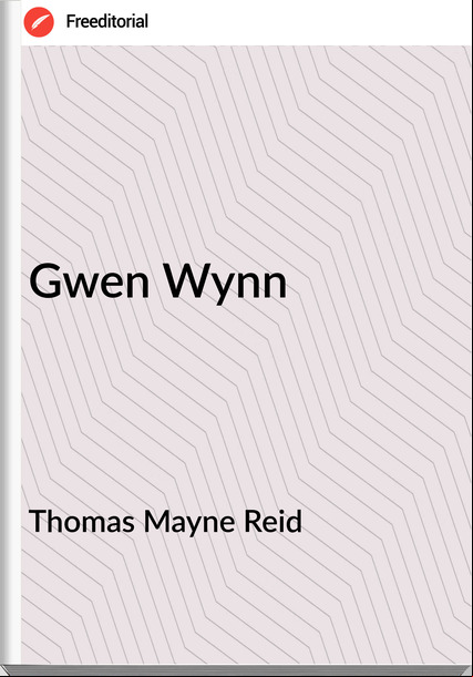 Thomas Mayne Reid Gwen Wynn