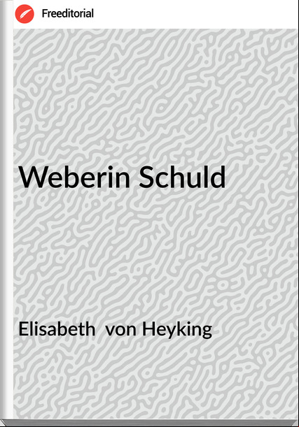 Elisabeth von Heyking Weberin Schuld