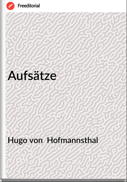 Hugo von  Hofmannsthal - Aufsätze