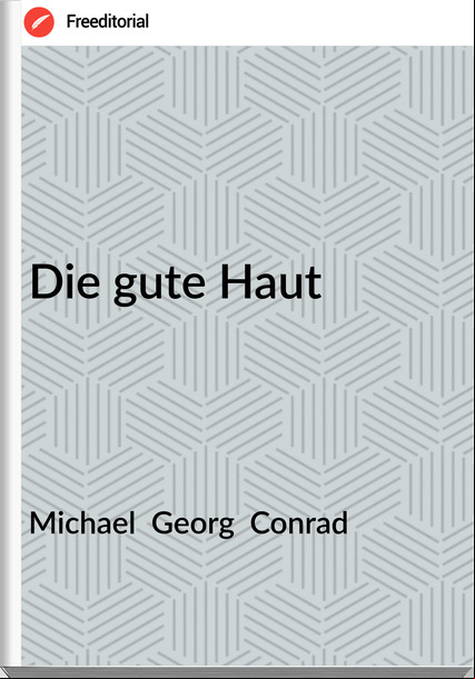 Michael  Georg  Conrad - Die gute Haut