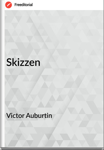 Victor Auburtin - Skizzen