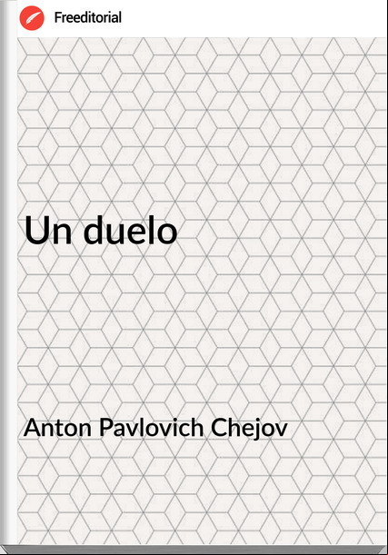 Anton Pavlovich Chejov - Un duelo