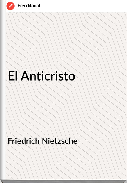  Friedrich Nietzsche - El Anticristo