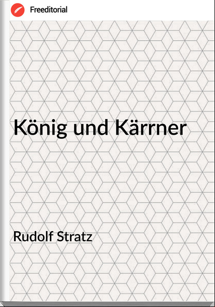 Rudolf Stratz - König und Kärrner