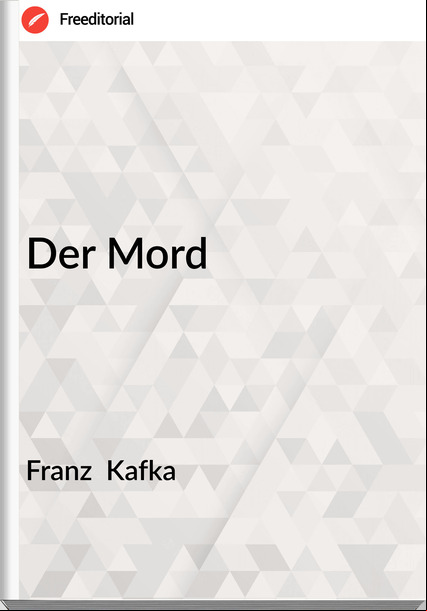 Franz  Kafka - Der Mord