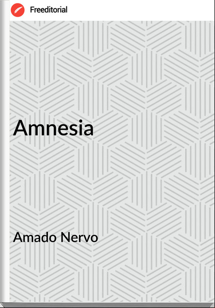 Amado Nervo - Amnesia
