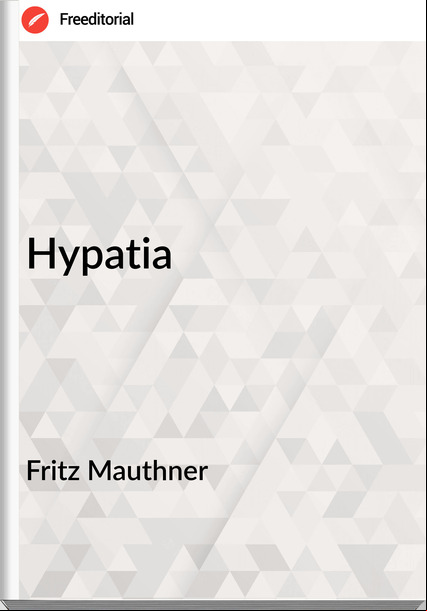 Fritz Mauthner - Hypatia