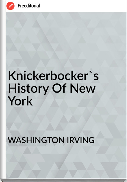 WASHINGTON IRVING - Knickerbocker's History Of New York
