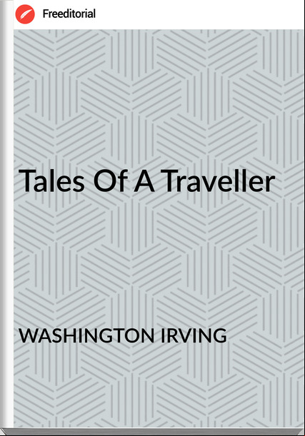 WASHINGTON IRVING - Tales Of A Traveller