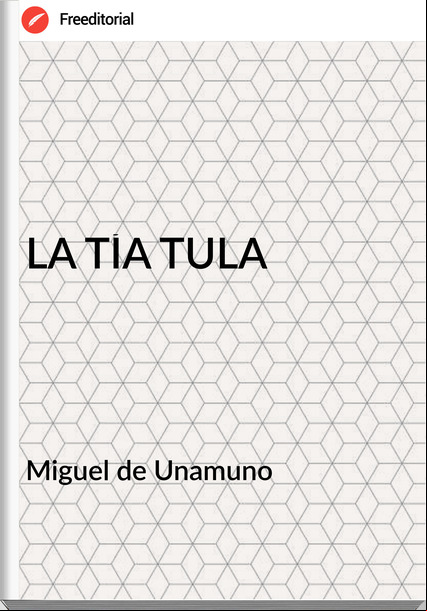 Miguel de Unamuno LA TÍA TULA