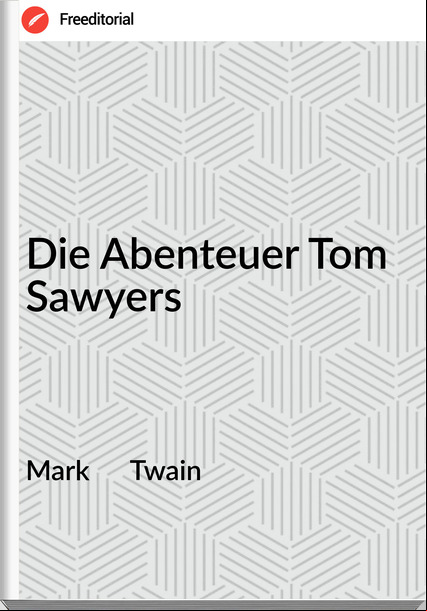 Mark      Twain - Die Abenteuer Tom Sawyers