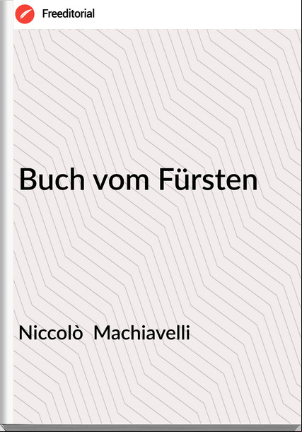 Niccolò  Machiavelli - Buch vom Fürsten