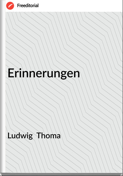 Ludwig Thoma Erinnerungen