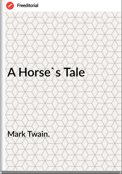 Mark Twain. - A Horse's Tale