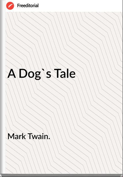 Mark Twain. - A Dog's Tale