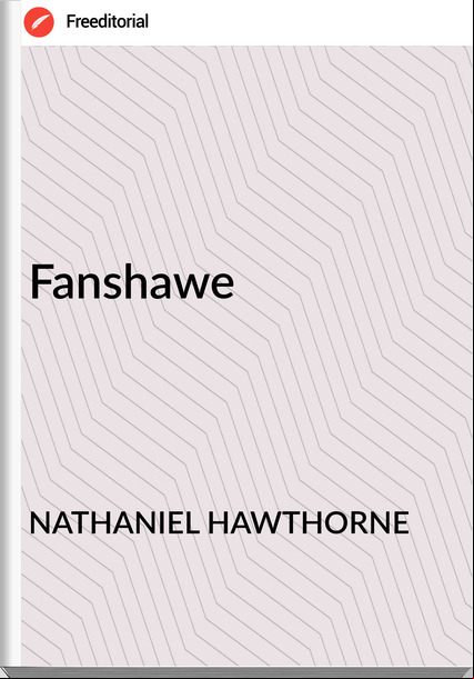 NATHANIEL HAWTHORNE Fanshawe
