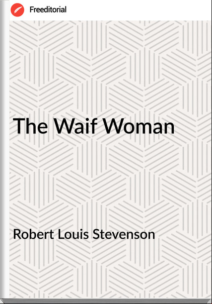 Robert Louis Stevenson - The Waif Woman
