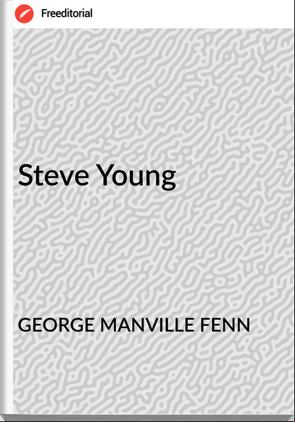 GEORGE MANVILLE FENN - Steve Young
