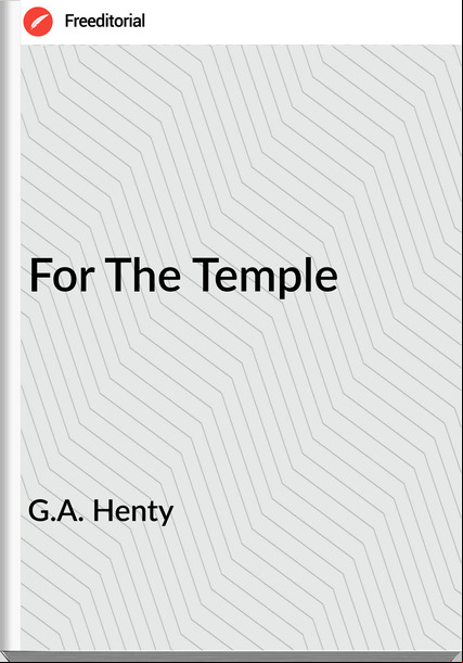 G.A. Henty - For The Temple