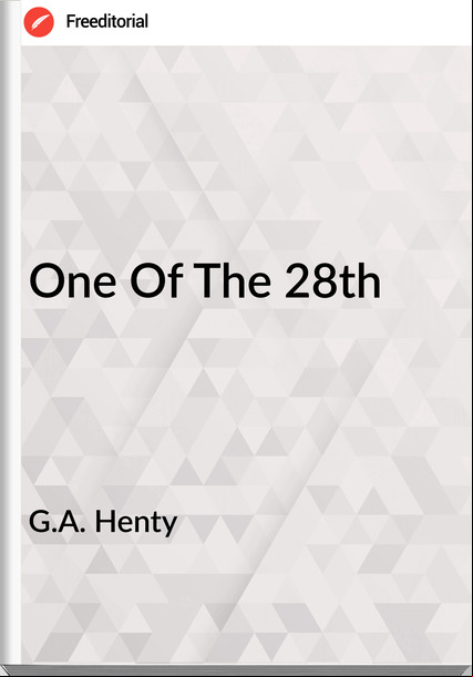 G.A. Henty - One Of The 28th