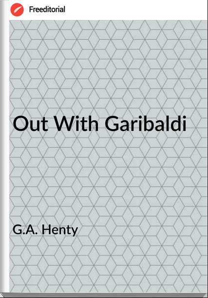 G.A. Henty - Out With Garibaldi