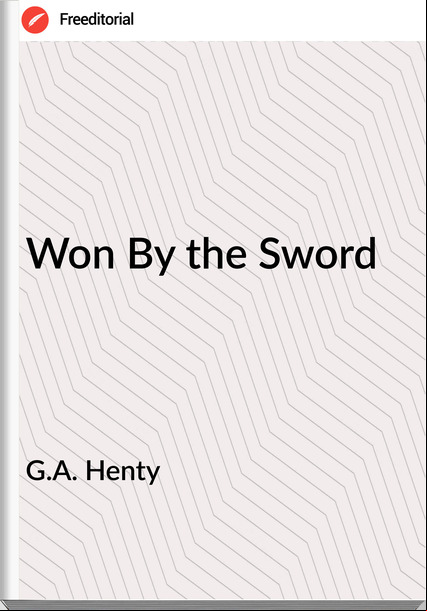 G.A. Henty - Won By the Sword