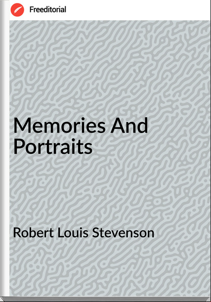 Robert Louis Stevenson - Memories And Portraits