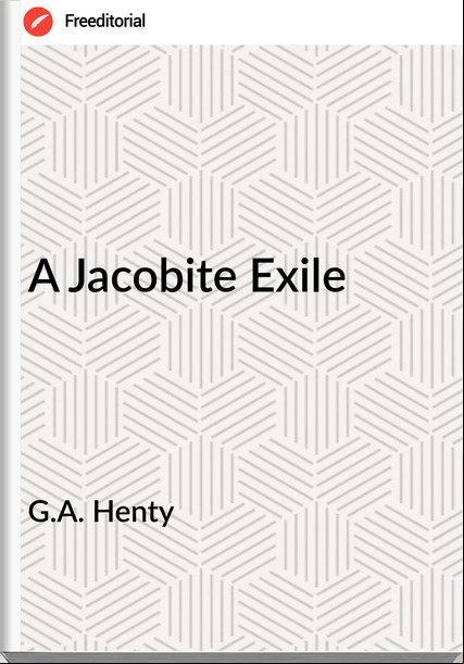 G.A. Henty - A Jacobite Exile