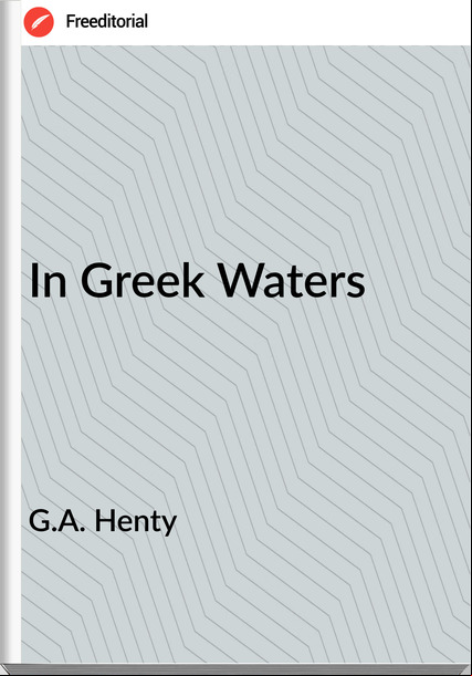 G.A. Henty - In Greek Waters