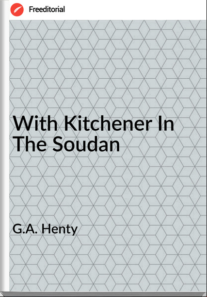 G.A. Henty - With Kitchener In The Soudan