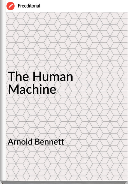 Arnold Bennett The Human Machine